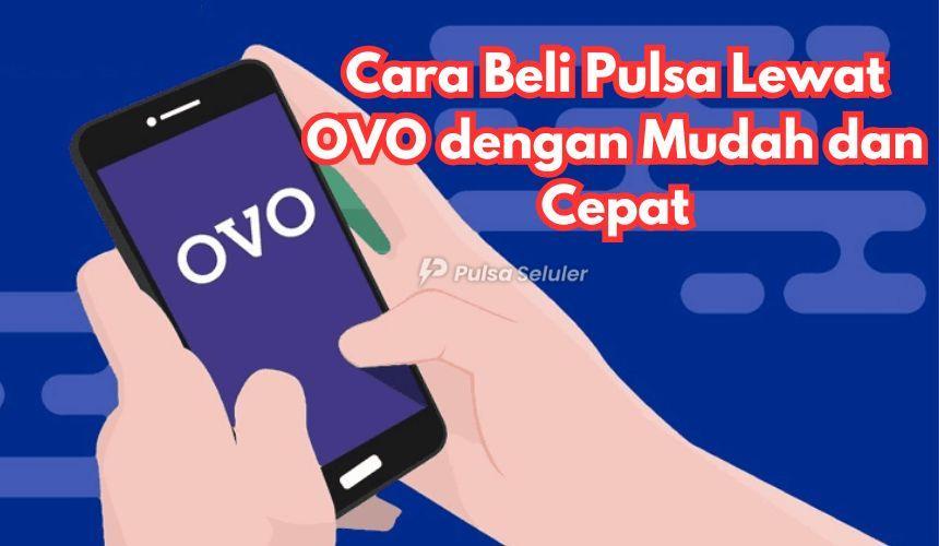 Buka Akun Depo Pulsa OVO dan Nikmati Kemudahan Transaksi!